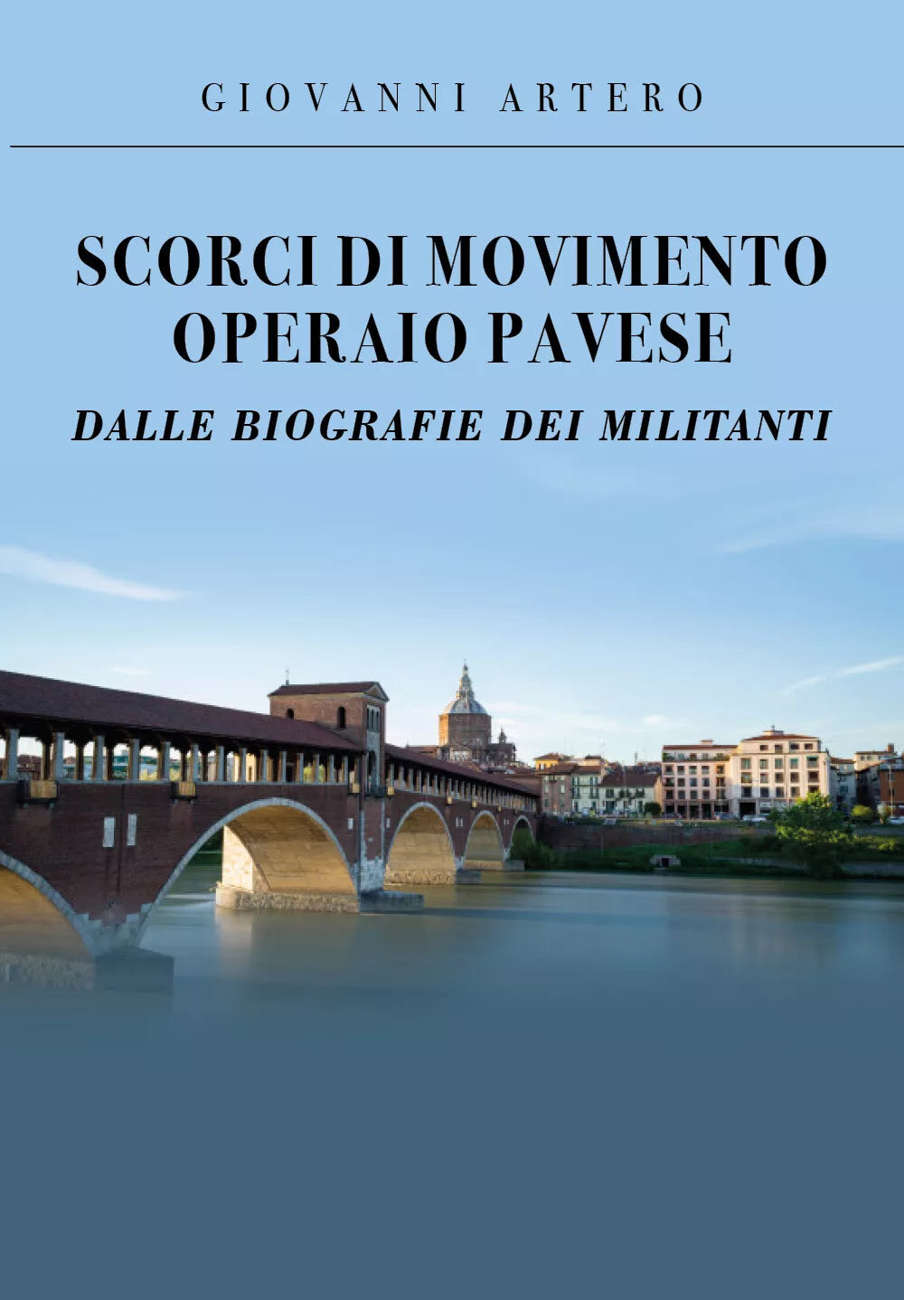 Scorci di movimento operaio pavese dalle biografie dei militanti di Giovanni Art