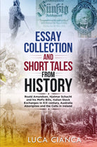 ESSAY COLLECTION AND SHORT TALES FROM HISTORY di Luca Cianca, 2021, Youcanprin