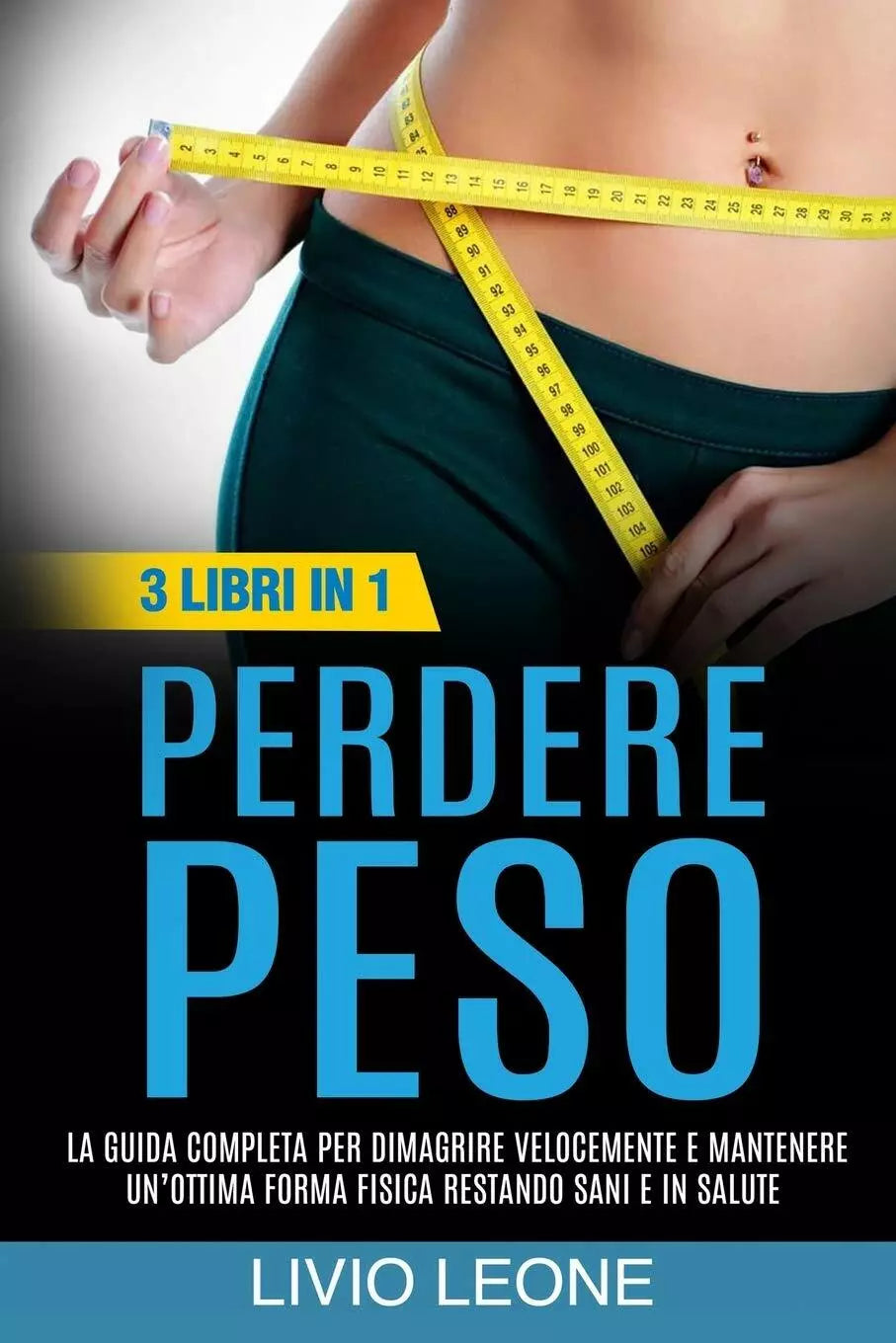 Perdere Peso 3 LIBRI IN 1 La raccolta definitiva per dimagrire velocemente e ma