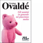 Gli uomini in generale mi piacciono molto di V ronique Ovald