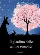 Il giardino delle anime semplici di Lidia Trianti, 2015, Youcanprint