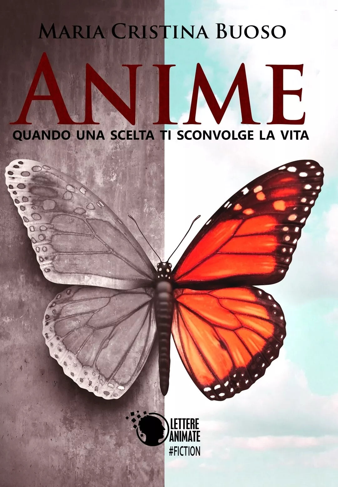 Anime - Quando una scelta ti sconvolge la vita di Maria Cristina Buoso, 2017