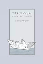 Tarologia L’arte del Tarocco di Giacomo Marighelli, 2020, Indipendently Publis