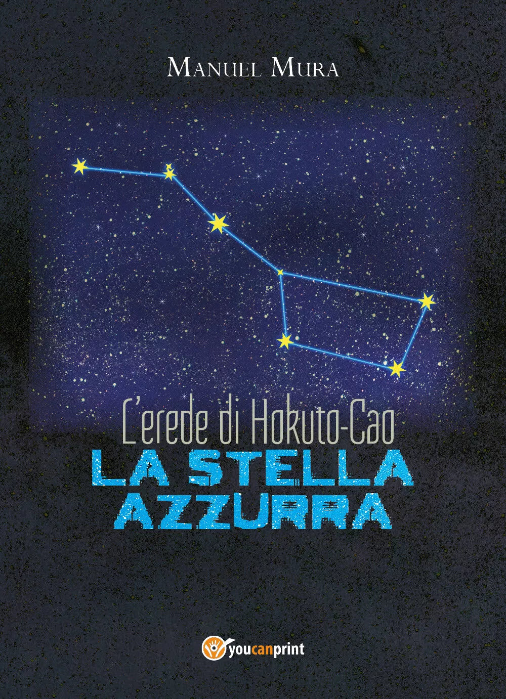L’erede di Hokuto-Cao - La stella azzurra di Manuel Mura, 2018, Youcanprint