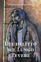 Del delitto sul Lungo Tevere di Gianfranco Belpiede