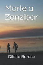 Morte a Zanzibar di Diletta Barone