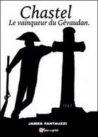 Chastel. Le vainqueur du Gevaudan di James Fantauzzi, 2014, Youcanprint - ER