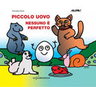 Piccolo uovo – Nessuno e perfetto - Francesca Pardi, 2020, Lo Stampatello