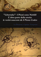 Libertalia - I Pirati sono Nobili! L’altra parte della storia: le verita nascost