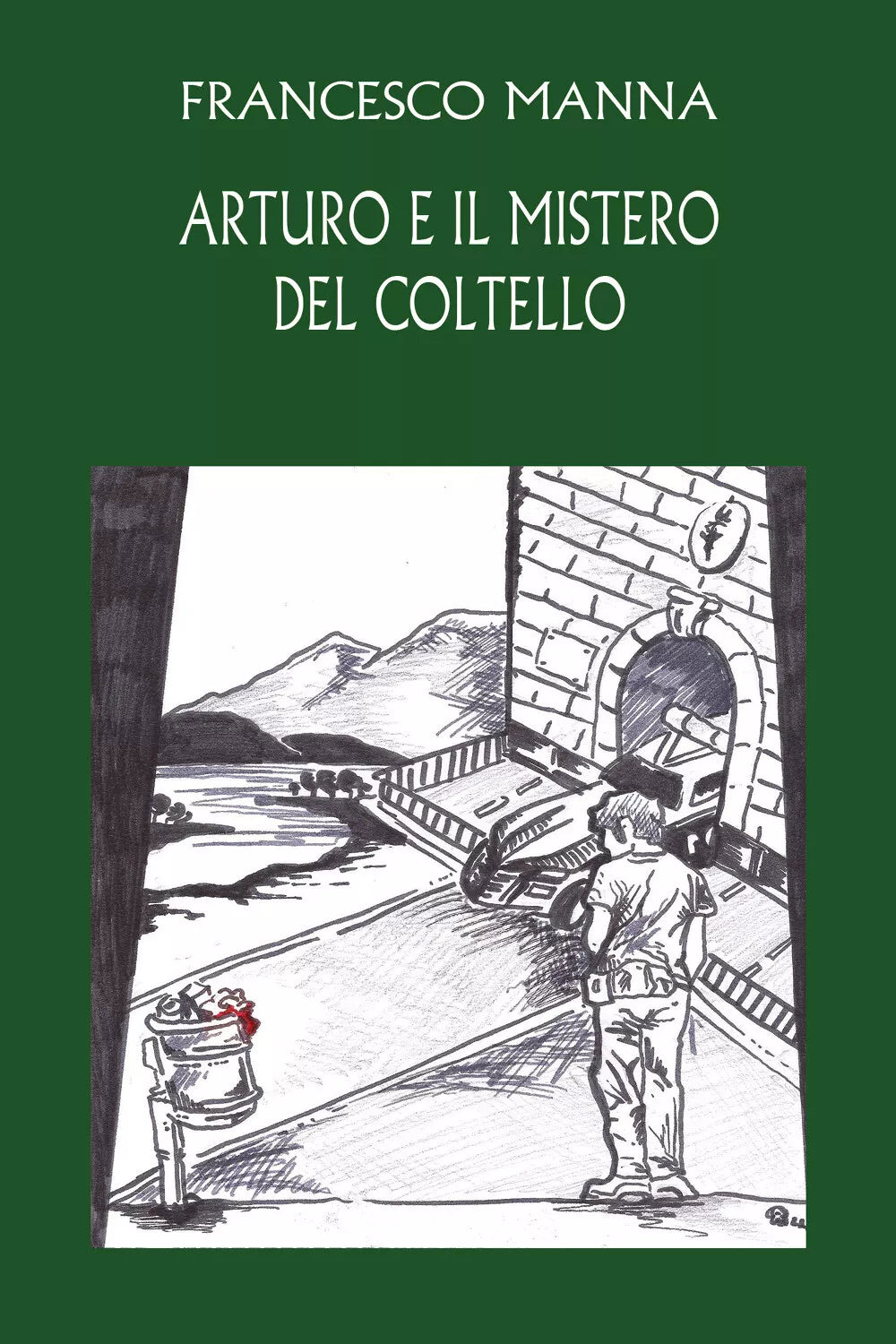 Arturo e il mistero del coltello di Francesco Manna, 2021, Youcanprint