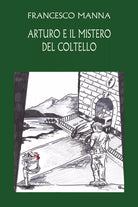 Arturo e il mistero del coltello di Francesco Manna, 2021, Youcanprint