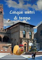 Cinque metri di tempo di Mica Sorbole