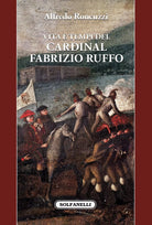 Vita e tempi del cardinal Fabrizio Ruffo di Alfredo Roncuzzi