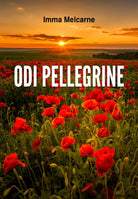 Odi Pellegrine di Imma Melcarne, 2018, Libellula Edizioni