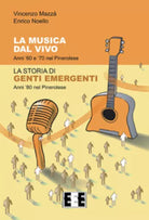 La musica dal vivo. Anni ’60 e ’70 nel Pinerolese. La storia di Genti Emergenti.