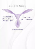 L ombelico e la farfalla oltre Thom Hawking e il chaosmos Il fullerene di Giac