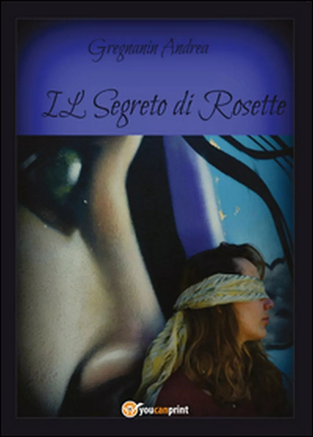 Il segreto di Rosette di Andrea Gregnanin, 2015, Youcanprint