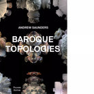 Baroque topologies Ediz illustrata di Andrew Saunders