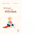 Vengo da Altrove Ediz a colori di Isabella Christina Felline