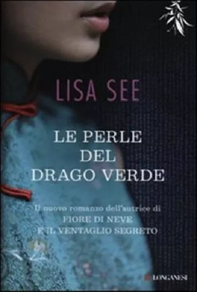 Le perle del drago verde	- Lisa See,  2012,  Longanesi 