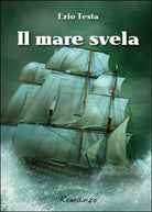 Il mare svela di Ezio Testa, 2016, Youcanprint