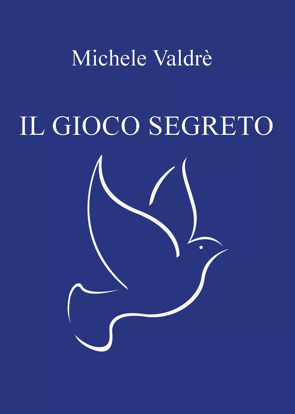 Il gioco segreto di Michele Valdre, 2020, Youcanprint