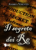 Il segreto dei re di Andrea Visentin, 2017, Youcanprint