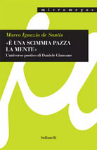 «E’ UNA SCIMMIA PAZZA LA MENTE», Marco Ignazio De Santis, Solfanelli Edizioni
