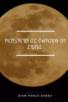 Pensiero al Chiaro di luna di Gian Paolo Sassu, 2018, Youcanprint