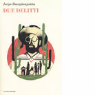 Due delitti di Jorge Ibarg engoitia
