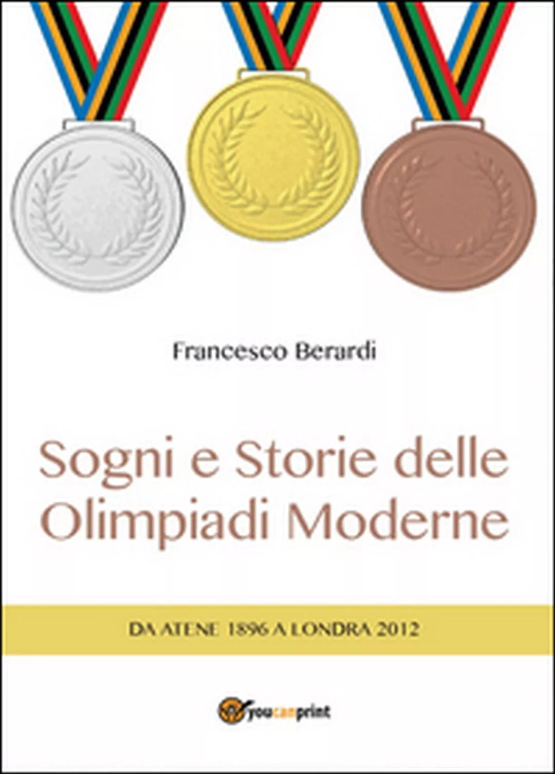 Sogni e storie delle Olimpiadi moderne, Francesco Berardi, 2016, Youcanprint