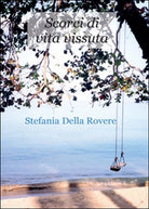 Scorci di vita vissuta di Stefania Della Rovere, 2015, Youcanprint
