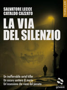 La via del silenzio di Salvatore Lecce, Cataldo Cazzato, 2018, Goware