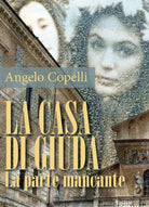 La casa di Giuda la parte mancante di Angelo Copelli, 2018, Youcanprint