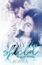Be my shield di Roby A