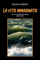 La vita immaginata di Felice Serino