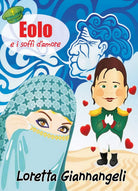 Eolo e i soffi d’amore di Loretta Giannangeli, 2017, Youcanprint