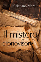 Il mistero del cronovisore di Cristiano Morelli, 2018, Youcanprint