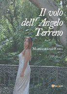 Il volo dell’Angelo Terreno di Mariagrazia Fama, 2020, Youcanprint