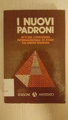 I NUOVI PADRONI - Atti del convegno internazionale sui nuovi padroni 1978 - ER
