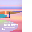 Terre piatte Dove non serve nascondersi di Noreen Masud
