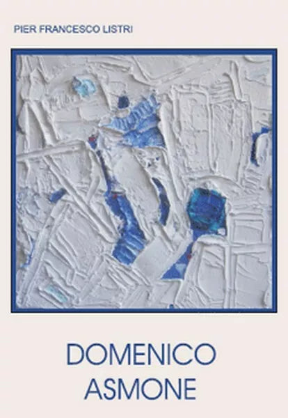 Domenico Asmone, di Galleria M’Arte, 2009, Youcanprint - ER