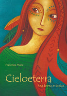 Cieloeterra di Francesca Marie, 2017, Youcanprint