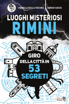 Luoghi misteriosi Rimini. Giro della citta in 53 segreti di Isabella Dalla Vecch