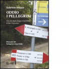 ODDIO I PELLEGRINI di Stoppa Gabriele
