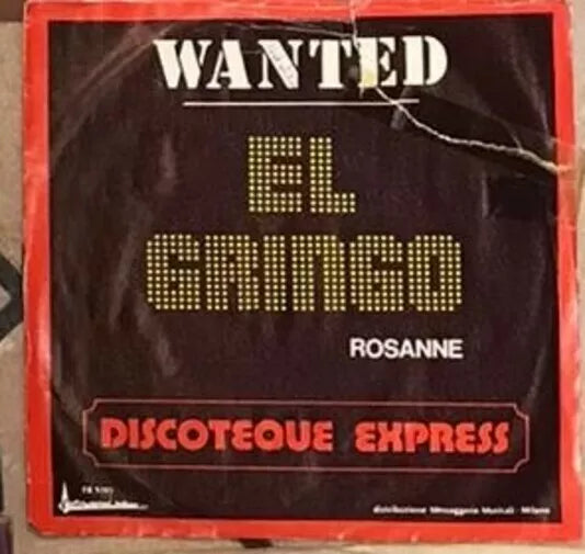 Wanted El Gringo Discoteque Express VINILE 45 GIRI di Rosanne