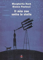 Il mio zoo sotto le stelle di Margherita Hack
