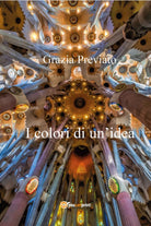 I colori di un’idea di Grazia Previato, 2021, Youcanprint