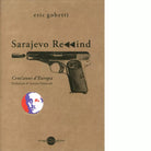 Sarajevo rewind Cent anni d Europa di Eric Gobetti