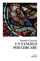 Un Vangelo per cercare di Sandro Carotta